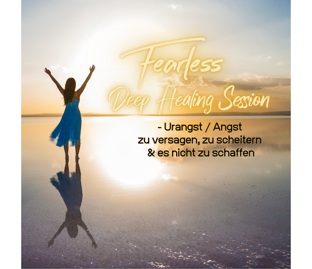 Fearless Session 12-21 - Urangst / Angst zu versagen, zu scheitern & es nicht zu schaffen