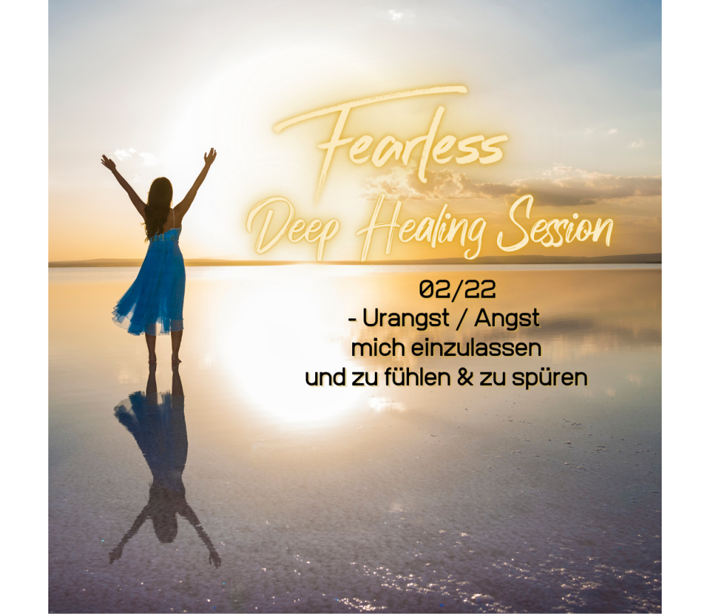 Fearless Session 02-22 - Die Urangst mich einzulassen und zu fühlen & zu spüren