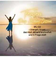 Fearless Session 05-22 - Urangst/Angst das mich jemand anzweifelt und in Frage stellt