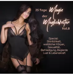 Magie der Möglichkeiten Vol.8 - Sinnlichkeit, weiblicher Körper, Sexualität, Befriedigung, Begierde, Lust & Lebenskraft