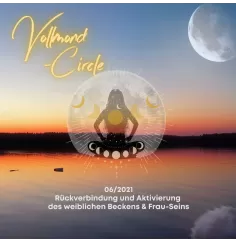 Frauen Vollmond-Circle 06-21 - Rückverbindung und Aktivierung des weiblichen Beckens & Frau-Seins