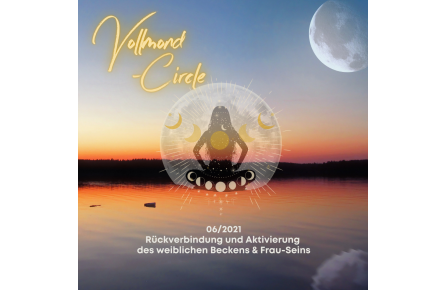 Frauen Vollmond-Circle 06-21 - Rückverbindung und Aktivierung des weiblichen Beckens & Frau-Seins