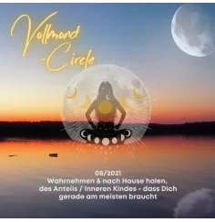 Frauen Vollmond-Circle 08-21 - Wahrnehmen & nach Hause holen, des Anteils / Inneren Kindes - dass Dich gerade am meisten braucht