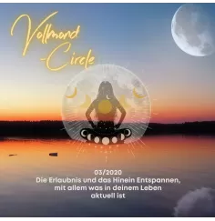 Frauen Vollmond-Circle 03-20 - Die Erlaubnis und das Hinein Entspannen, mit allem was in deinem Leben aktuell ist