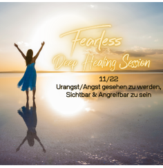Fearless Session 11-22 - Urangst/Angst gesehen zu werden, Sichbar & Angreifbar zu sein