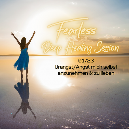 Fearless Session 01-23 - Urangst/Angst mich selbst anzunehmen & zu lieben