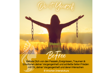Do-it-Yourself - BeFree - befreie Dich & komme in tiefen Frieden mit Dir